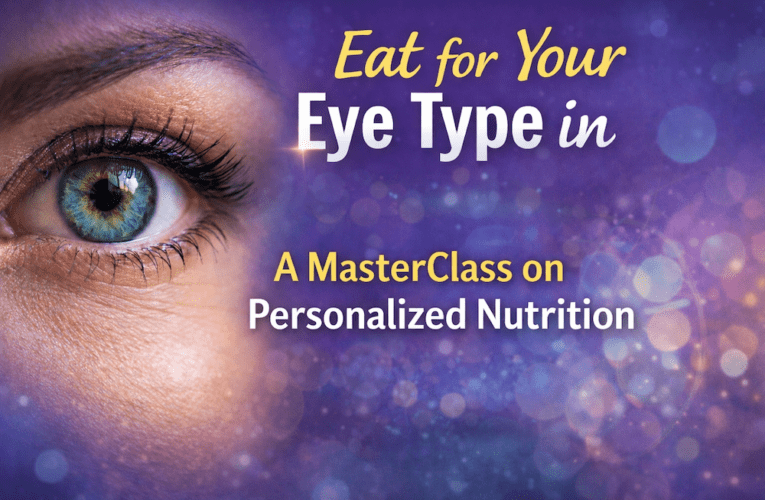 Eat for Your Eye Type in Charleston: A MasterClass on Personalized Nutrition